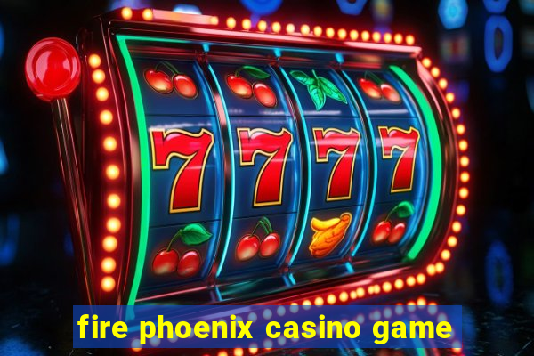 fire phoenix casino game